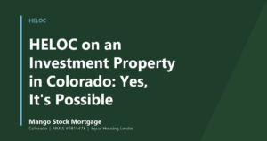 Mango Stock Mortgage banner introducing a guide to getting a home equity line of credit on a Colorado rental property.