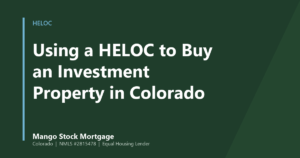 Mango Stock Mortgage banner introducing how Colorado investors use a home equity line to fund their next rental purchase.