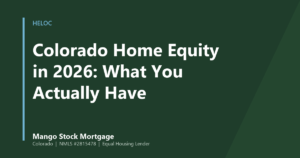 Mango Stock Mortgage banner introducing colorado Home Equity in 2026: What You Actually Have