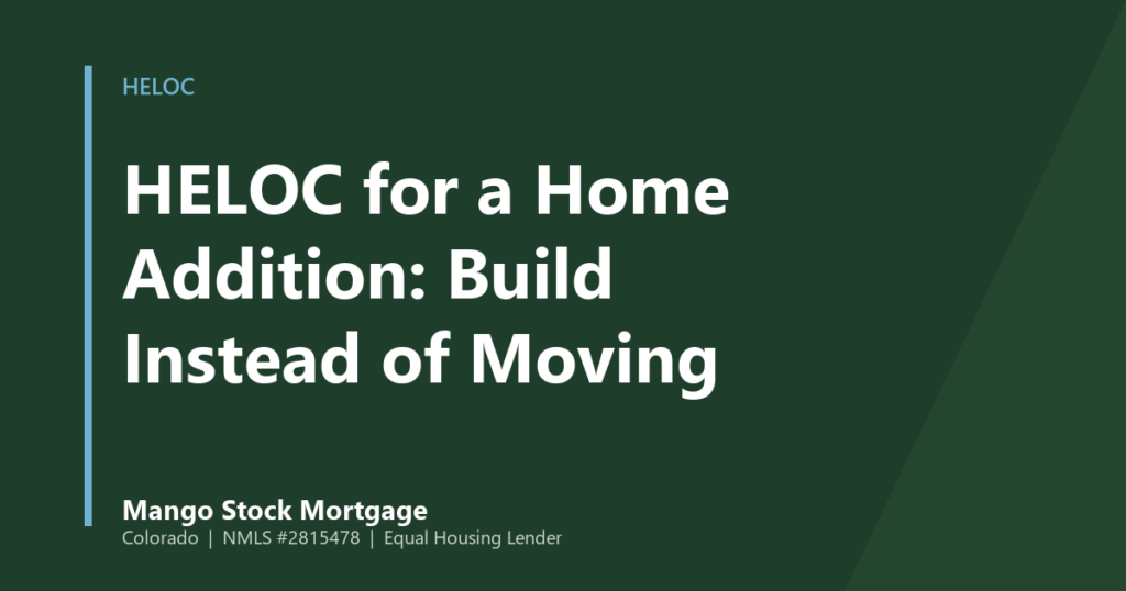 Mango Stock Mortgage banner introducing how a home equity line can fund a home addition instead of moving.