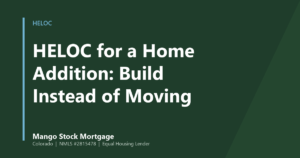 Mango Stock Mortgage banner introducing how a home equity line can fund a home addition instead of moving.