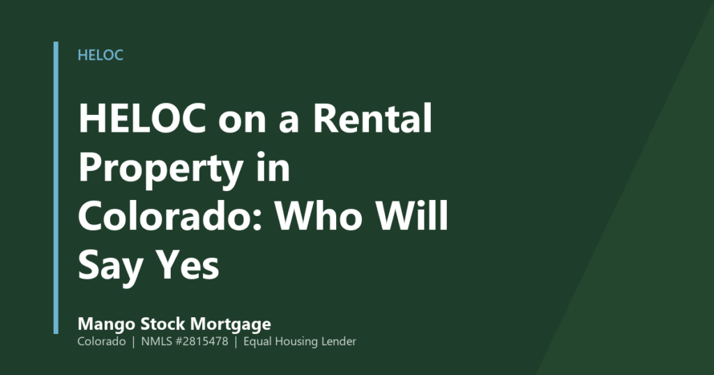 Mango Stock Mortgage banner introducing hELOC on a Rental Property in Colorado: Who Will Say Yes