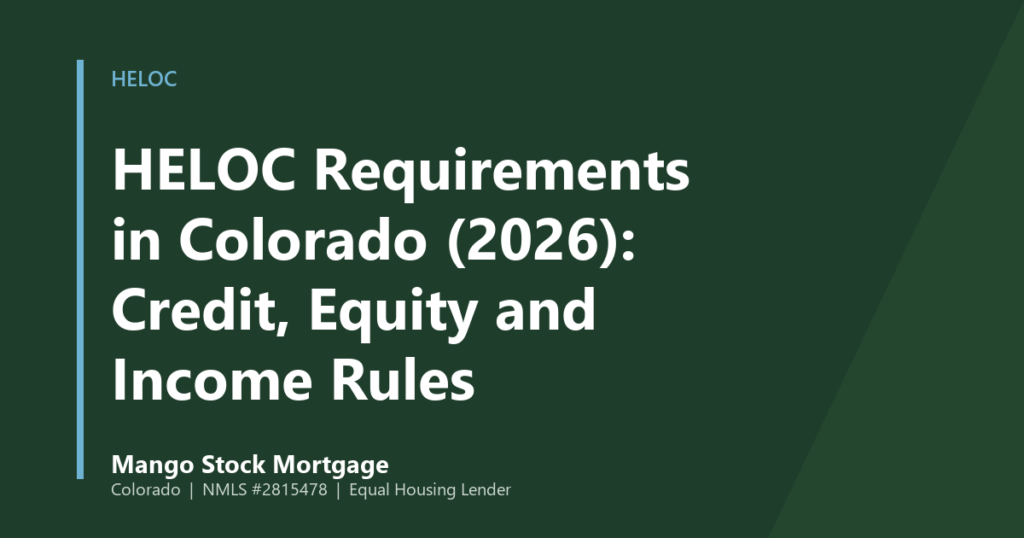 Mango Stock Mortgage banner introducing hELOC Requirements in Colorado (2026): Credit, Equity and Income Rules