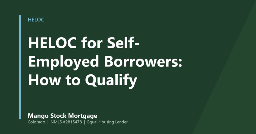 Mango Stock Mortgage banner introducing hELOC for Self-Employed Borrowers: How to Qualify