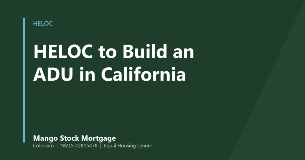 Illustrated banner reading HELOC to Build an ADU in California, with a house and a small detached unit on a dark green background