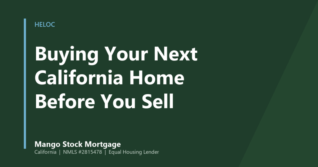 Mango Stock Mortgage banner introducing how California homeowners can buy their next home before selling.