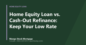 Mango Stock Mortgage banner introducing a comparison of home equity loans and cash-out refinancing for Colorado homeowners.