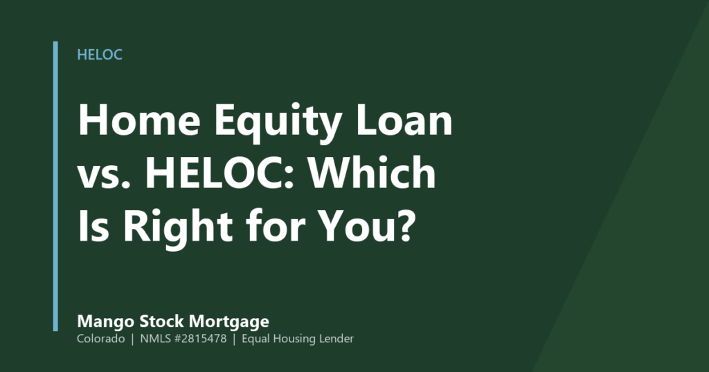 Mango Stock Mortgage banner introducing home Equity Loan vs. HELOC: Which Is Right for You?