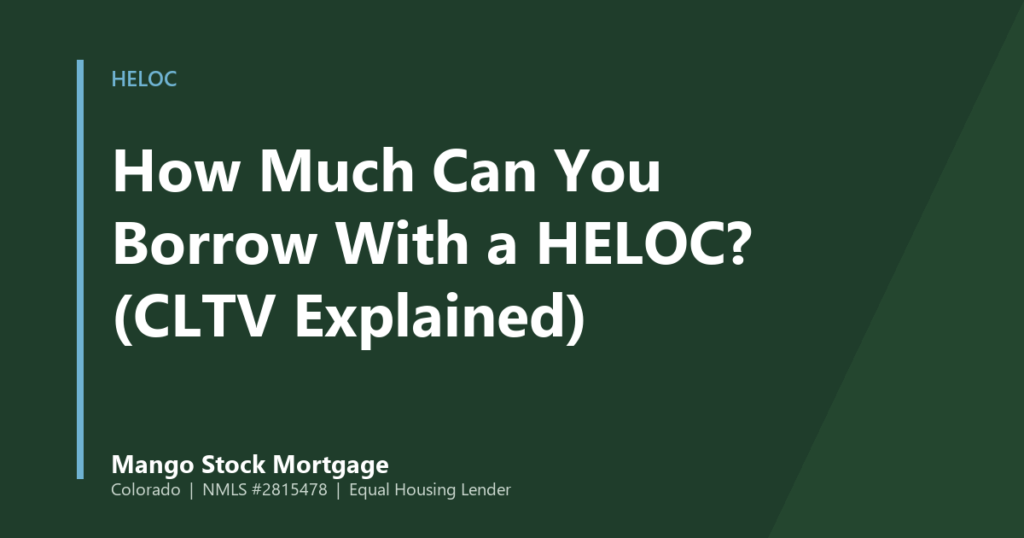 Mango Stock Mortgage banner introducing how Much Can You Borrow With a HELOC? (CLTV Explained)