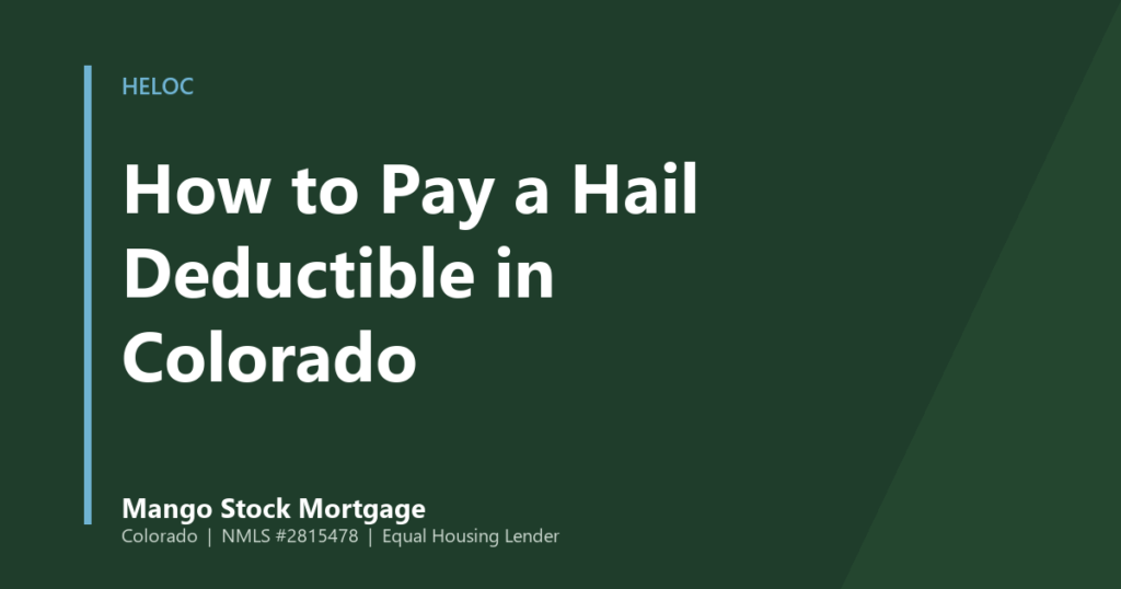 Mango Stock Mortgage banner introducing how Colorado homeowners can fund a percentage-based hail insurance deductible.
