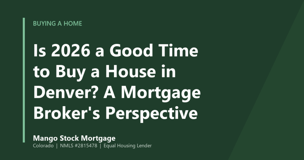 Mango Stock Mortgage banner introducing is 2026 a Good Time to Buy a House in Denver? A Mortgage Broker's Perspective