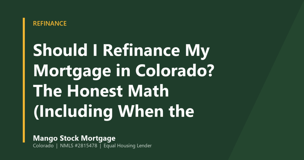 Mango Stock Mortgage banner introducing should I Refinance My Mortgage in Colorado? The Honest Math (Including When the Answer Is No)